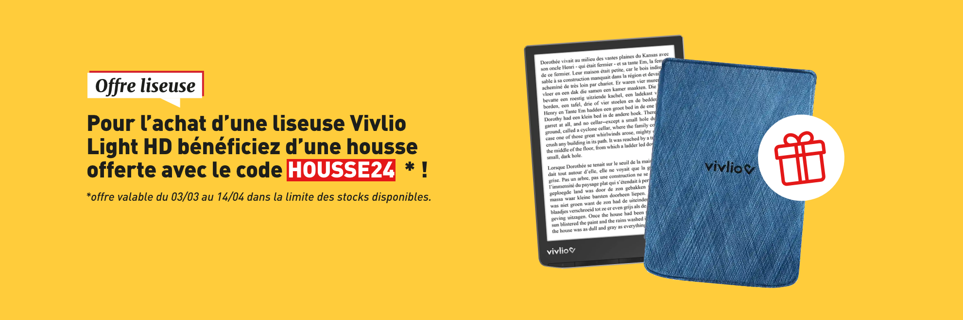 Pour l'achat d'une liseuse Vivlio Light HD bénéficiez d'une housse offerte avec le code HOUSSE24